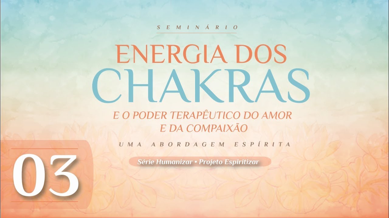 Os chakras e suas funções: 1º e 2º chakras | Módulo 03 de 06