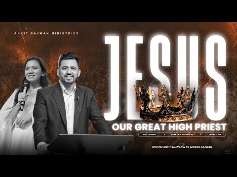 Jesus Our Great High Priest  @AnkitSajwanMinistries | 29th JUNE 2025