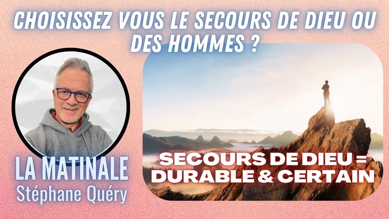 La stabilité du SECOURS de Dieu vs l'instabilité des hommes / Avec Stéphane Quéry