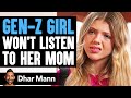 GEN Z GIRL Won T LISTEN To Her MOM She Instantly Regrets It Dhar Mann Studios