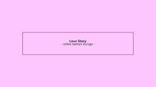 Download lagu Orkes Taman Bunga - Love Story mp3
