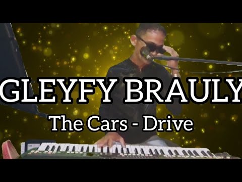 GLEYFY BRAULY CANTANDO "THE CARS - DRIVE"
