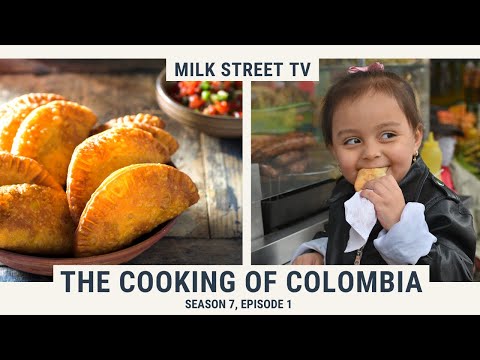 The Cooking of Colombia | Milk Street TV Season 7, Episode 1