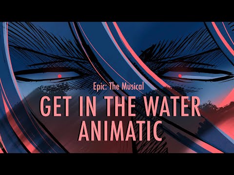 GET IN THE WATER | EPIC: THE MUSICAL ANIMATIC