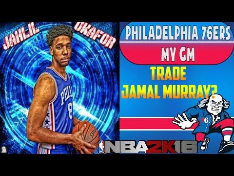 NBA 2K16 Philadelphia 76ers MY GM Ep. #22 - Trade Jamal Murray? DERRICK ROSE?!?