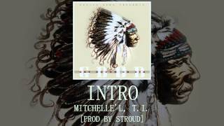 Intro: Mitchelle'l, T.I., [Prod by Stroud]