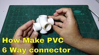 how to make PVC 6 way connector