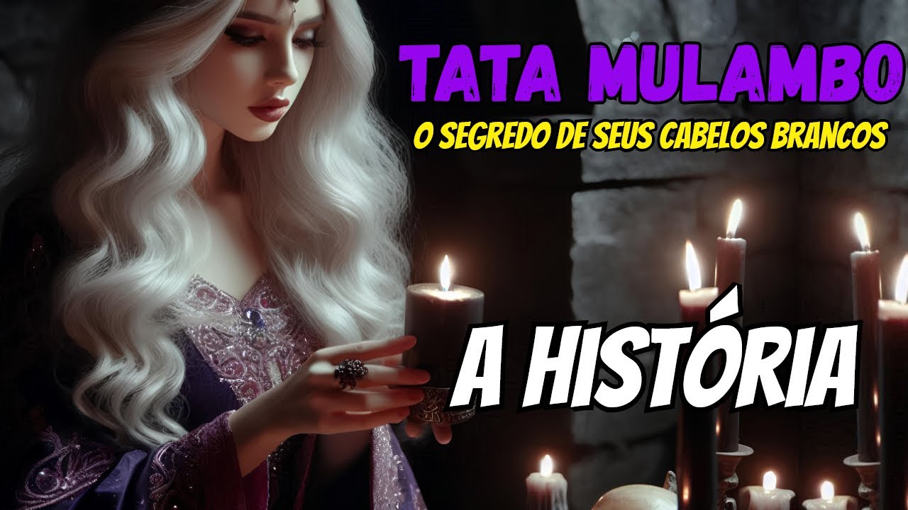 História de Tata Mulambo - Porque ela tem cabelos brancos ?