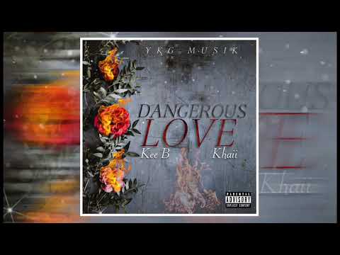 Kee B, Khaii - Dangerous Love (Official Audio)