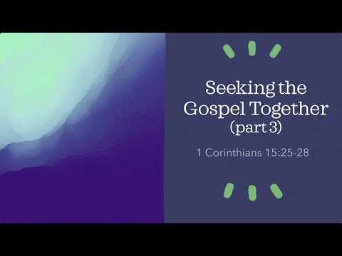 20210919 AM Seeking the Gospel Together Part 3