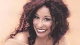 Chaka Khan ~ Got To Be There
