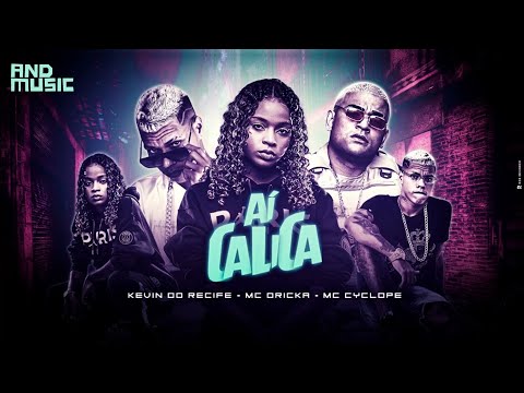 AI CALICA QUE DAR PROS AMIGOS DA BOCA - KEVIN DO RECIFE MC CYCLOPE MC DRICKA