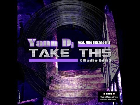 New Clip Vidéo Electro 2015: Take This - Yann Dj - feat. Olie Bitchapella - Radio