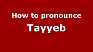 How to pronounce Tayyeb