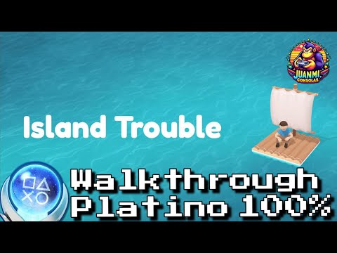 Island Trouble - Full Walkthrough & Trophy Guide