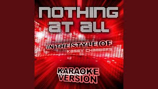 Nothing at All (In the Style of Kasey Chambers) (Karaoke Version)