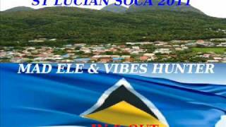 MAD ELE & VIBES HUNTER - PISTE RIDDIM - IN & OUT - ST LUCIAN SOCA 2011