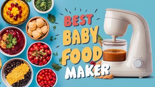 Best Baby Food Makers 2024 👌 Top 5 Best Baby Food Maker Reviews