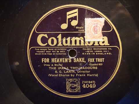 Ipana Troubadours (Sam Lanin) - For heaven's sake