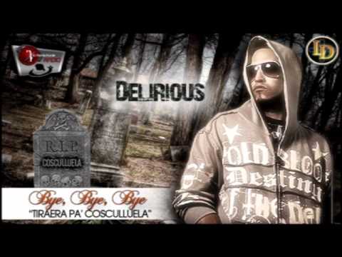 Delirious - Bye Bye Bye (R.I.P Cosculluela) ★Tiraera★