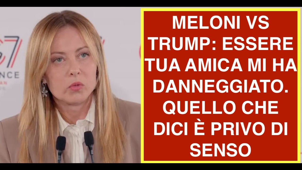 MELONI VS TRUMP: ESSERE TUA AMICA MI HA DANNEGGIATO. QUELLO CHE DICI È PRIVO DI SENSO