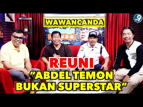 WAWANCANDA REUNI ABDEL TEMON BUKAN SUPERSTAR