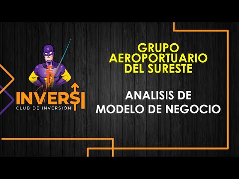 GRUPO AEROPORTUARIO DEL SURESTE Y SU MODELO DE NEGOCIO