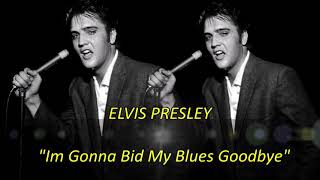 ELVIS PRESLEY -  I´m gonna bid my blues goodbye