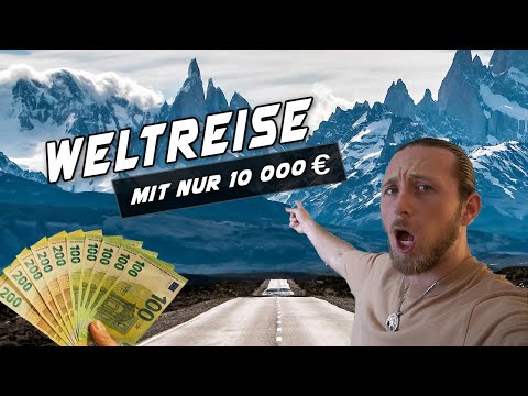 Wie finanziere ich mir eine Weltreise | Reisen mit nur 10 000 Euro