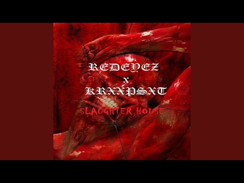 SLAUGHTERHOUSE (feat. KRXXP$XT)
