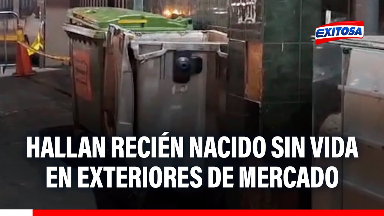 🔴🔵 Terrible hallazgo en Independencia: Recién nacido es encontrado sin vida en exteriores de mercado