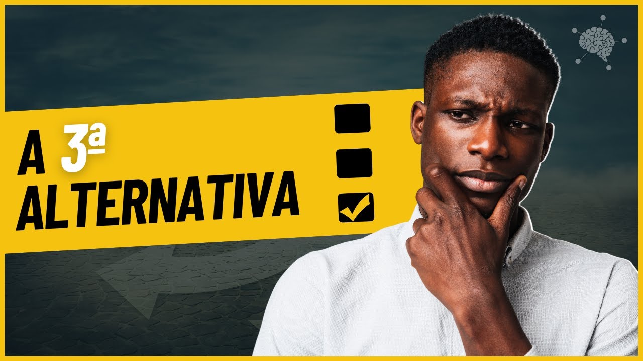 A 3ª Alternativa: A Chave para Resolver Problemas Complexos