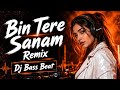 Bin Tere Sanam Remix II Dj Bass Beat II Bollywood Dj Remix 2026