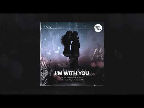 Hight, Basti M & Blaikz feat. Hannah Jane Lewis - I'm With You