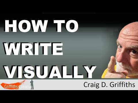 How to write visually - screenwriting - Craig D Griffiths