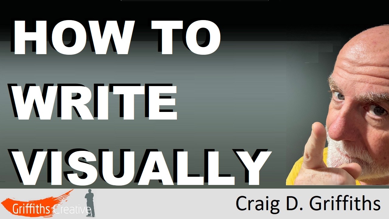 How to write visually - screenwriting - Craig D Griffiths