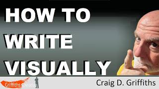 How to write visually - screenwriting - Craig D Griffiths