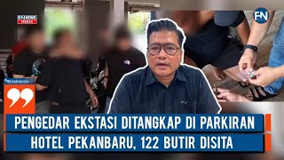 Pengedar Ekstasi Ditangkap di Parkiran Hotel Pekanbaru, 122 Butir Disita