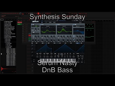 Synthesis Sunday Serum Nasty DnB Bass