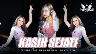 Download lagu KASIH SEJATI - VERSION FUNKOT - BY DJ MEYLIIAA  mp3