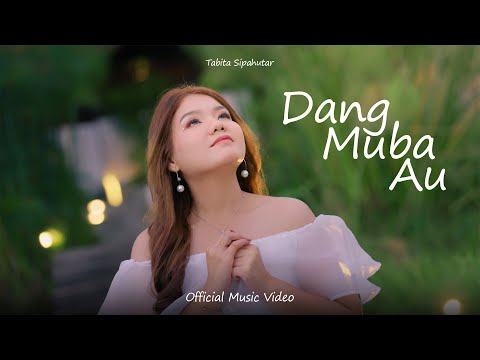 Tabita Sipahutar - Dang Muba Au (Official Music Video)