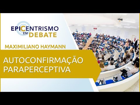 Epicentrismo em Debate 8 - Autoconfirmação Paraperceptiva (Autoparapercepciologia)