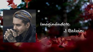 J. Balvin - Imaginándote  Lyrics