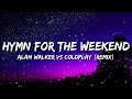 Hymn For The Weekend Remix Lyrics Alan Walker Vs Coldplay