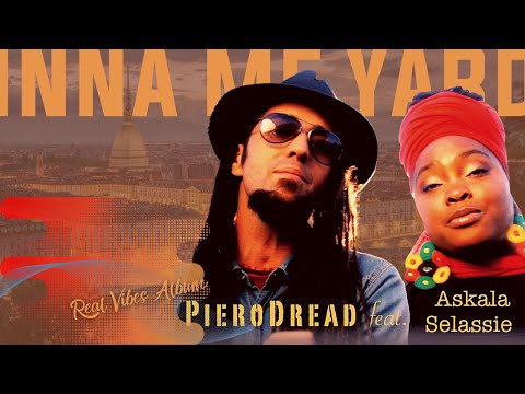 Piero Dread INNA ME YARD | feat  Askala Selassie | Official Video
