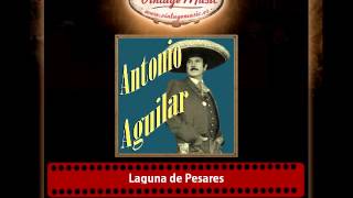 Antonio Aguilar – Laguna de Pesares
