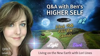 Light vs Dark, ET's & More: Full Q&A #2 with Ben's Higher Self