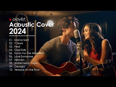 Spotify Acoustic Playlist 2024 - Best Acoustic Pickup 2024 | Acoustic Cover Playlist #4