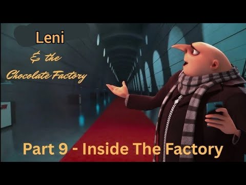 Leni & the Chocolate Factory" Part 9 - Inside the Factory