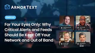 For Your Eyes Only: Why Critical Alerts and Feeds Should Be Kept Off Your Network and Out of Band